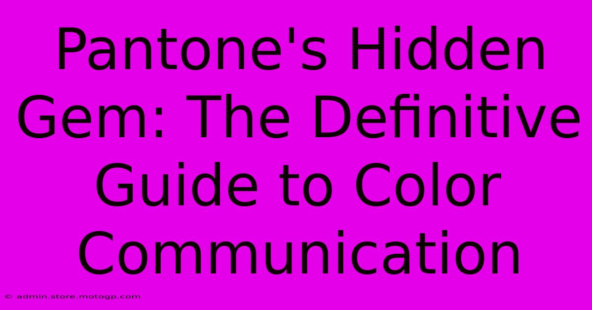 Pantone's Hidden Gem: The Definitive Guide To Color Communication