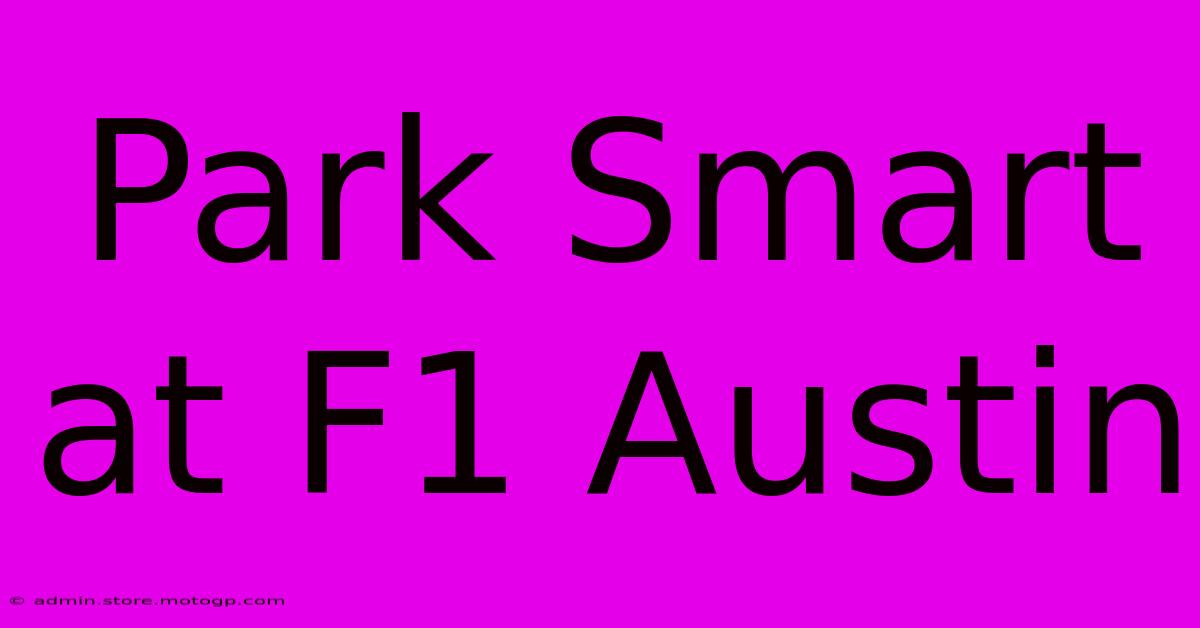 Park Smart At F1 Austin