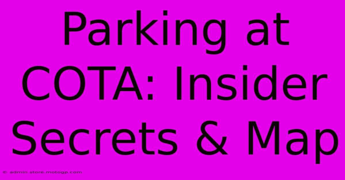 Parking At COTA: Insider Secrets & Map