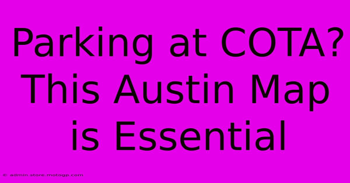 Parking At COTA? This Austin Map Is Essential