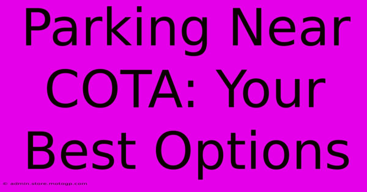 Parking Near COTA: Your Best Options