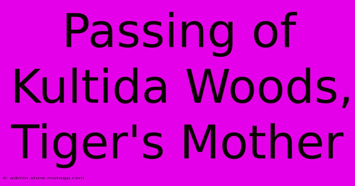 Passing Of Kultida Woods, Tiger's Mother