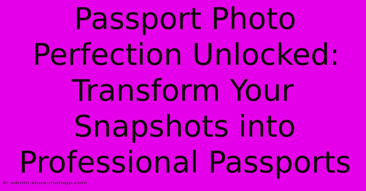 Passport Photo Perfection Unlocked: Transform Your Snapshots Into Professional Passports