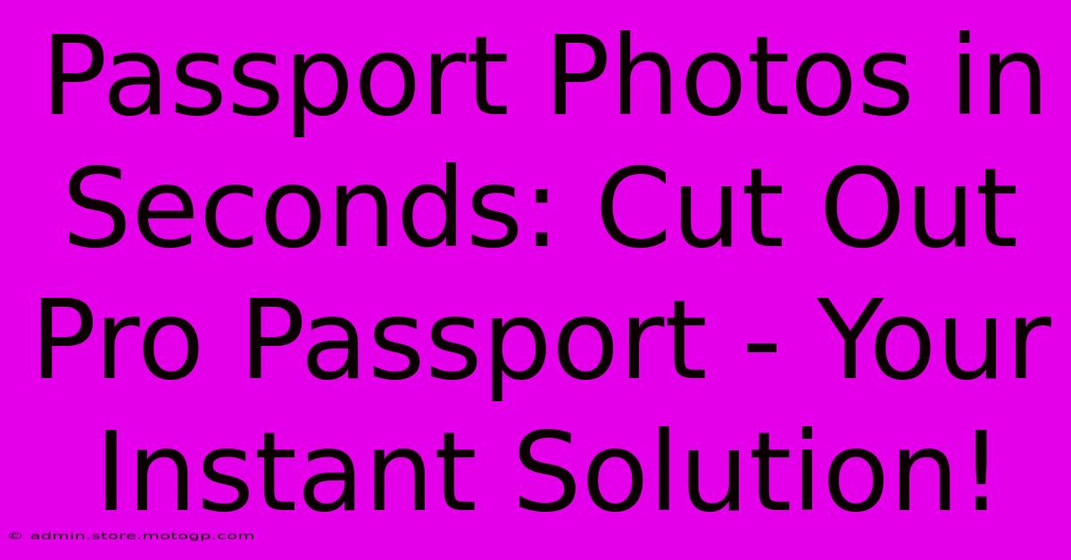 Passport Photos In Seconds: Cut Out Pro Passport - Your Instant Solution!