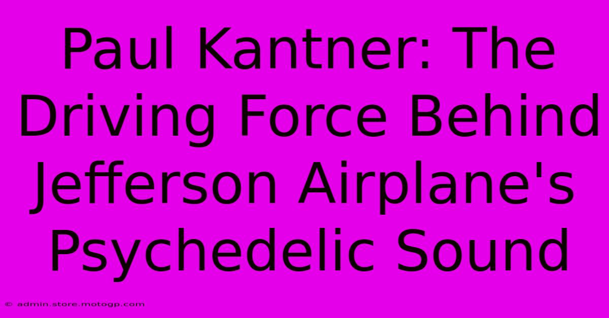 Paul Kantner: The Driving Force Behind Jefferson Airplane's Psychedelic Sound