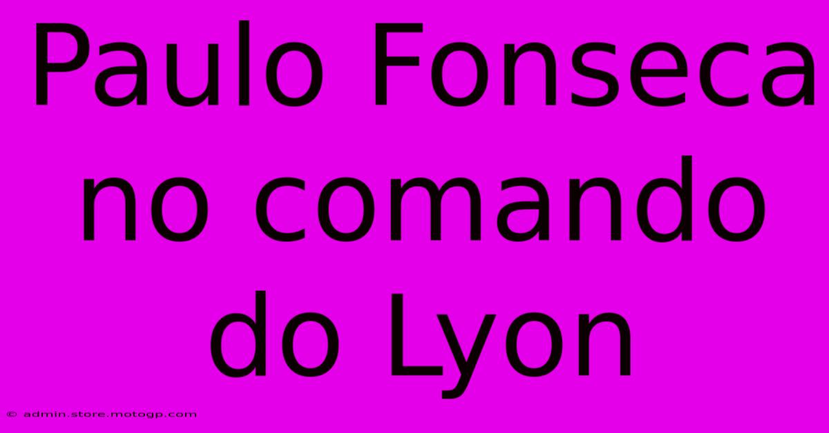 Paulo Fonseca No Comando Do Lyon