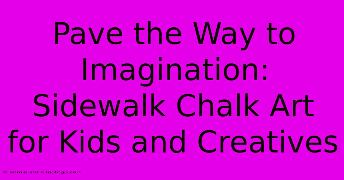 Pave The Way To Imagination: Sidewalk Chalk Art For Kids And Creatives