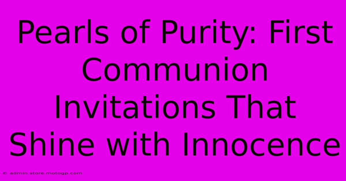 Pearls Of Purity: First Communion Invitations That Shine With Innocence