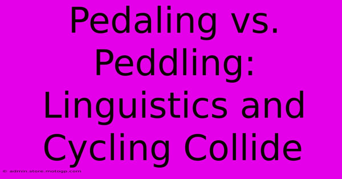 Pedaling Vs. Peddling: Linguistics And Cycling Collide