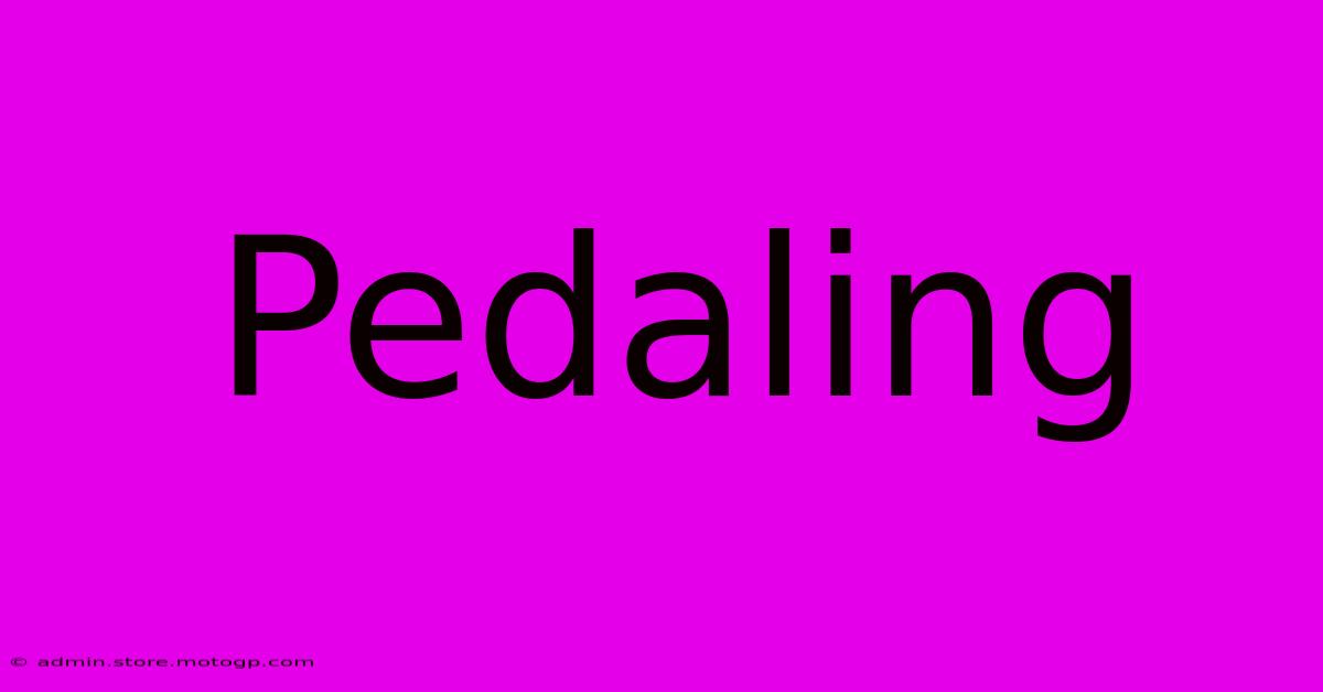 Pedaling