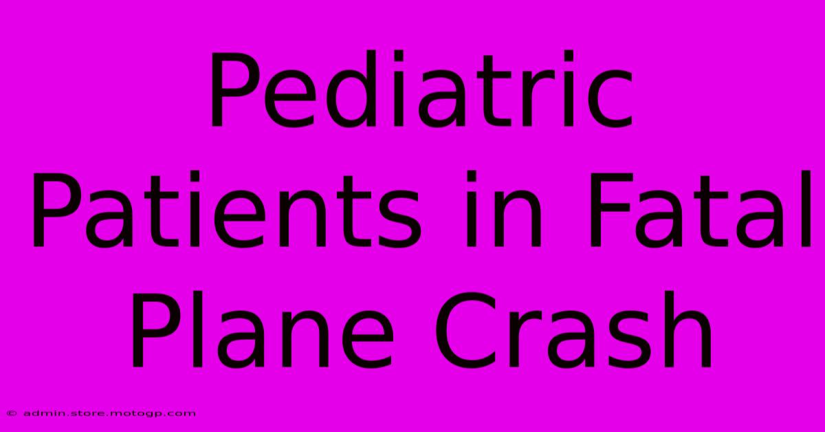 Pediatric Patients In Fatal Plane Crash