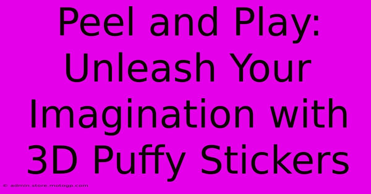 Peel And Play: Unleash Your Imagination With 3D Puffy Stickers