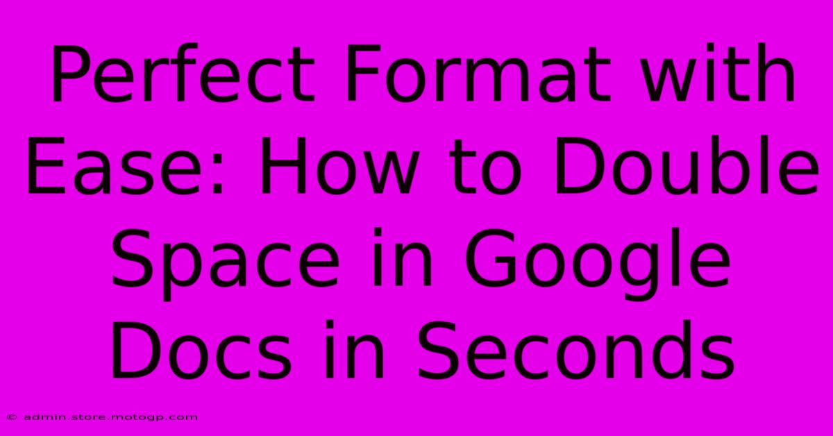 Perfect Format With Ease: How To Double Space In Google Docs In Seconds