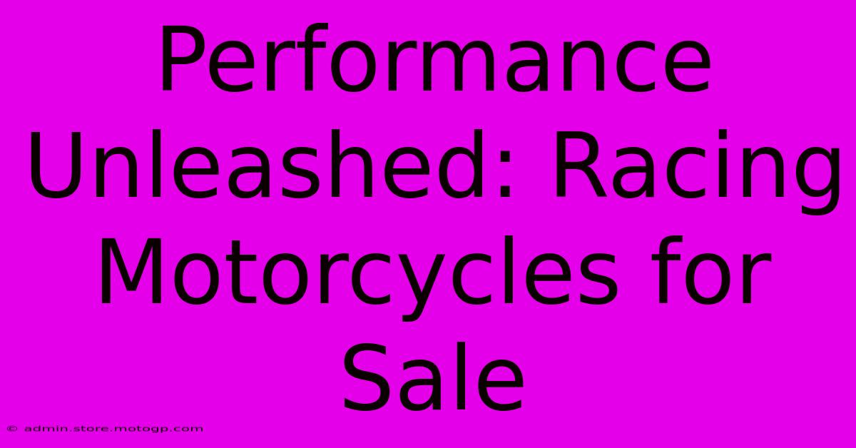 Performance Unleashed: Racing Motorcycles For Sale