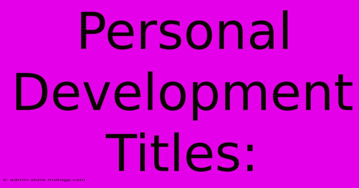 Personal Development Titles: