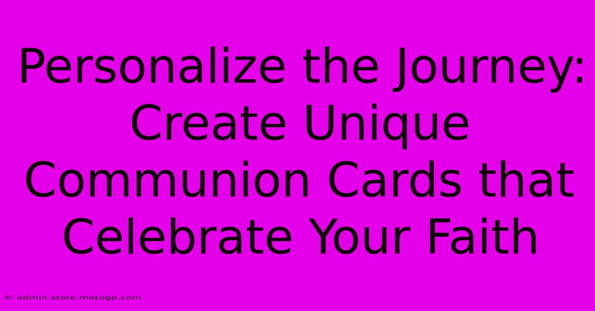 Personalize The Journey: Create Unique Communion Cards That Celebrate Your Faith