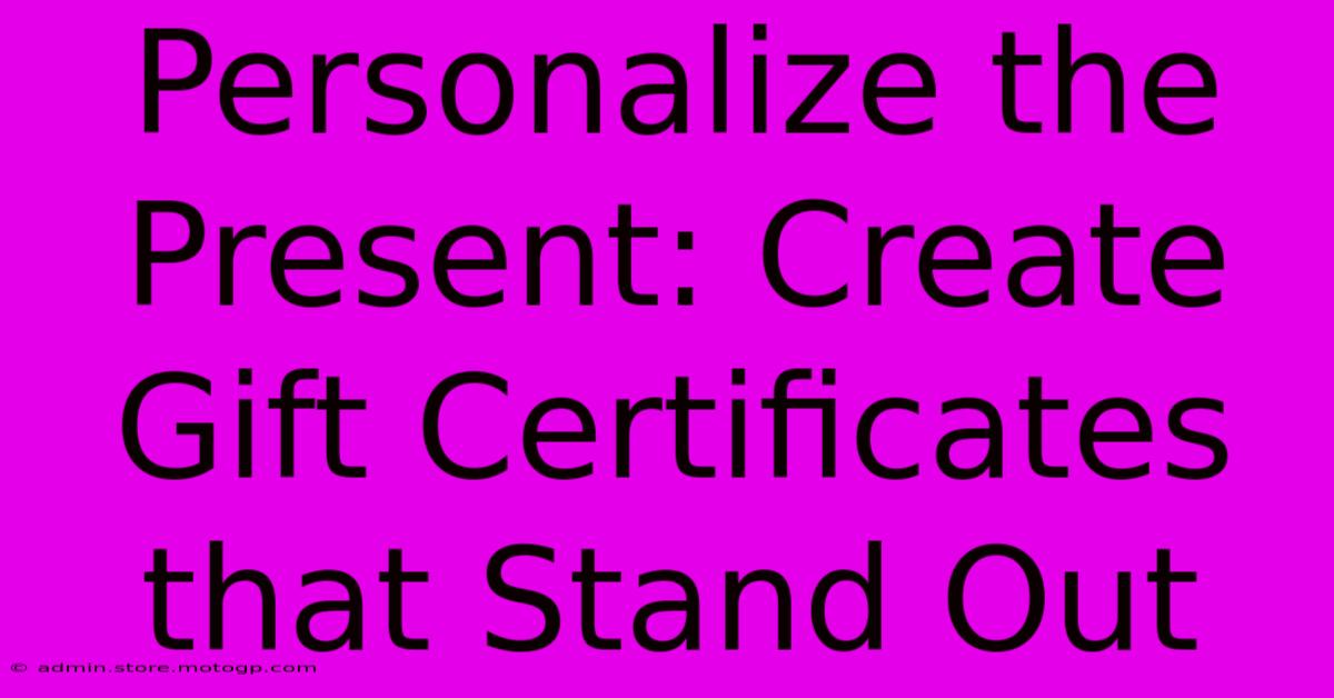 Personalize The Present: Create Gift Certificates That Stand Out