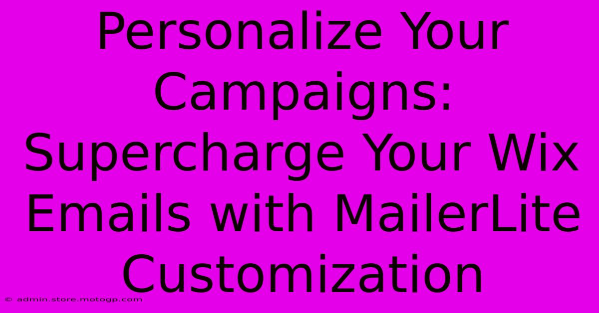 Personalize Your Campaigns: Supercharge Your Wix Emails With MailerLite Customization