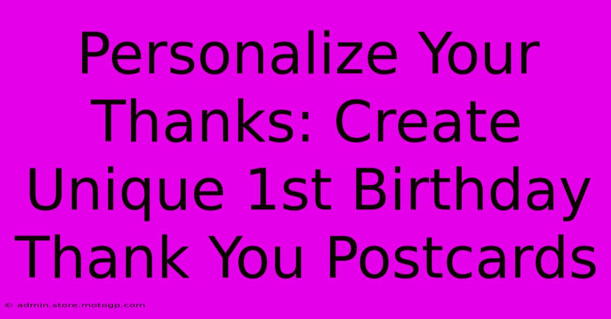 Personalize Your Thanks: Create Unique 1st Birthday Thank You Postcards