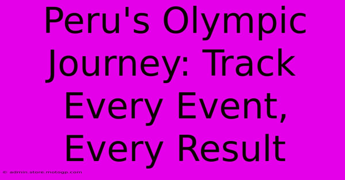 Peru's Olympic Journey: Track Every Event, Every Result