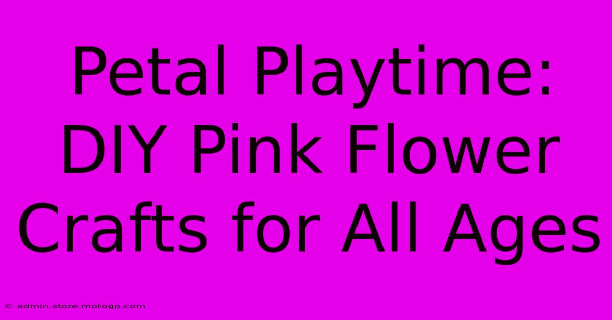 Petal Playtime: DIY Pink Flower Crafts For All Ages