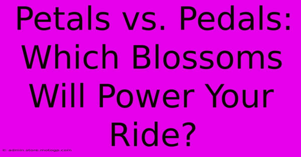 Petals Vs. Pedals: Which Blossoms Will Power Your Ride?