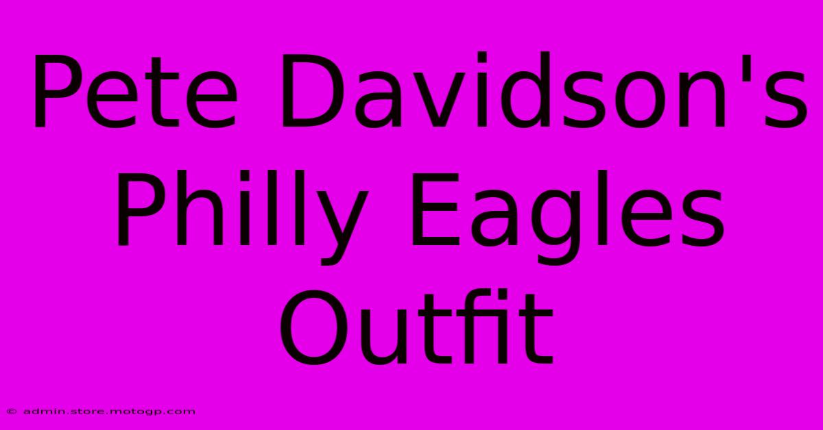 Pete Davidson's Philly Eagles Outfit