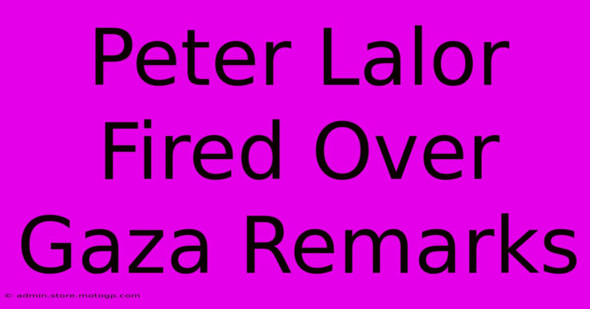 Peter Lalor Fired Over Gaza Remarks