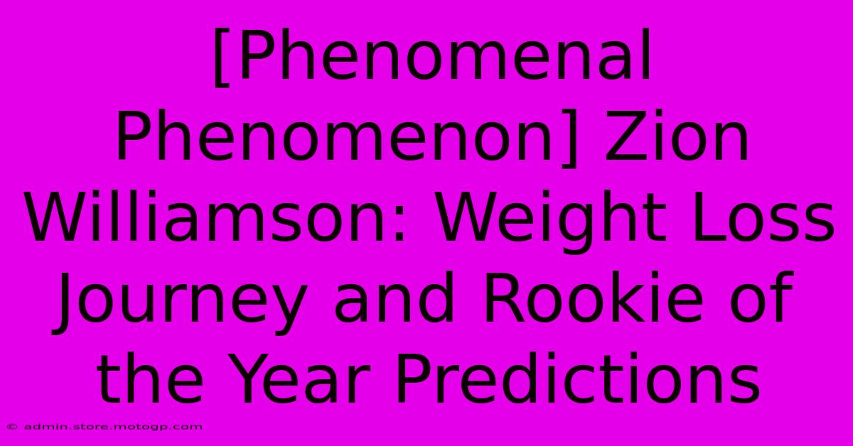 [Phenomenal Phenomenon] Zion Williamson: Weight Loss Journey And Rookie Of The Year Predictions