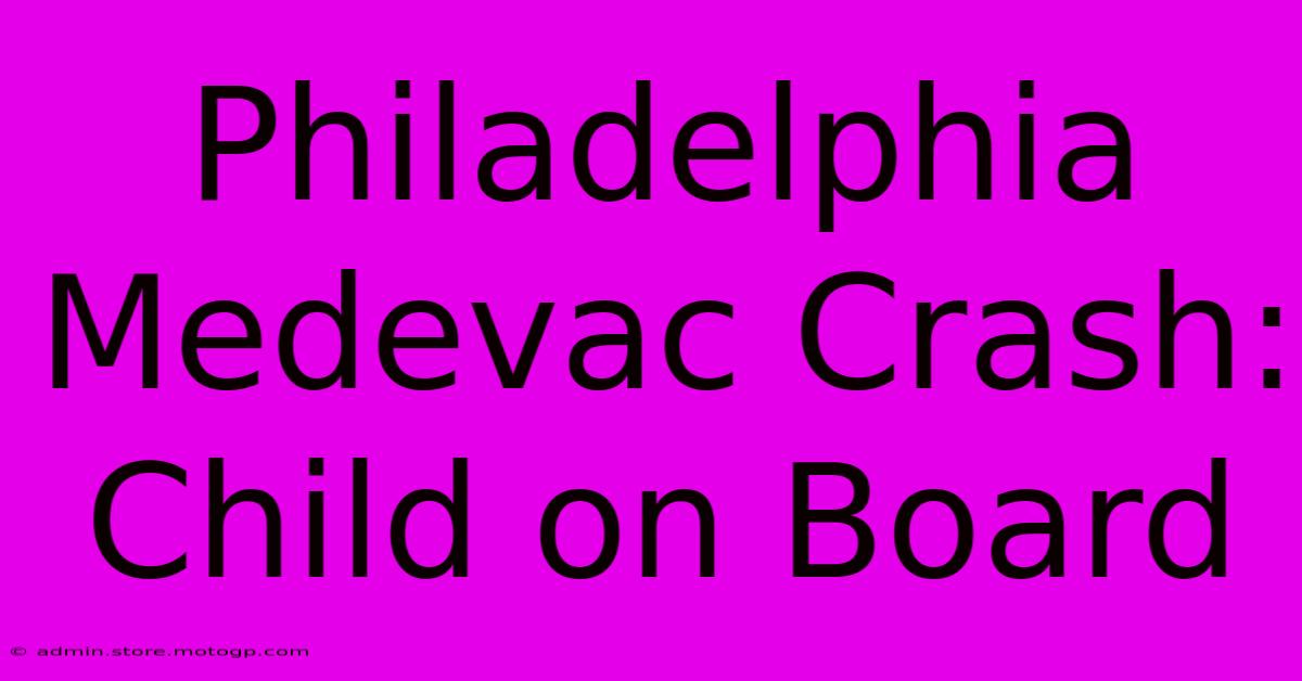 Philadelphia Medevac Crash: Child On Board