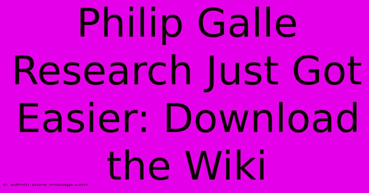 Philip Galle Research Just Got Easier: Download The Wiki