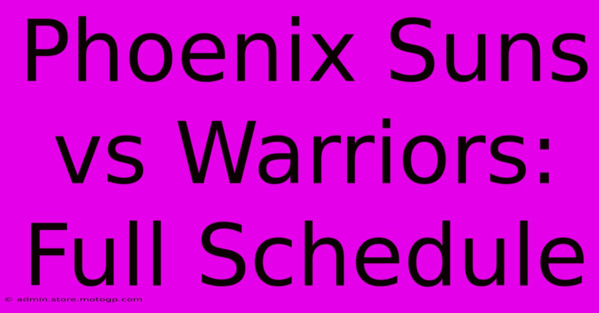 Phoenix Suns Vs Warriors: Full Schedule