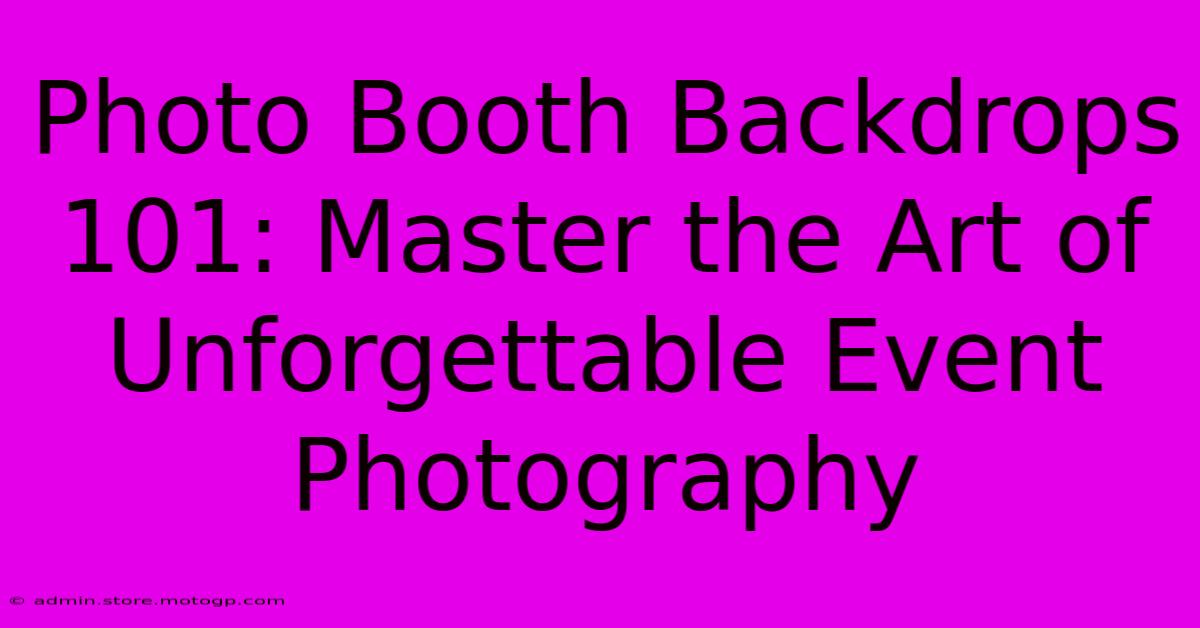 Photo Booth Backdrops 101: Master The Art Of Unforgettable Event Photography