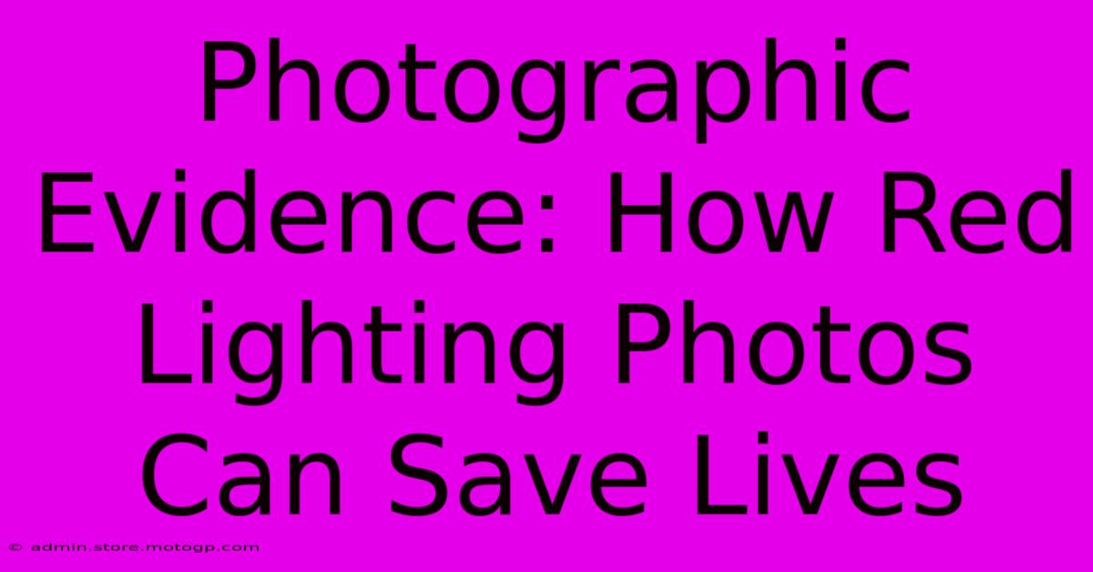 Photographic Evidence: How Red Lighting Photos Can Save Lives