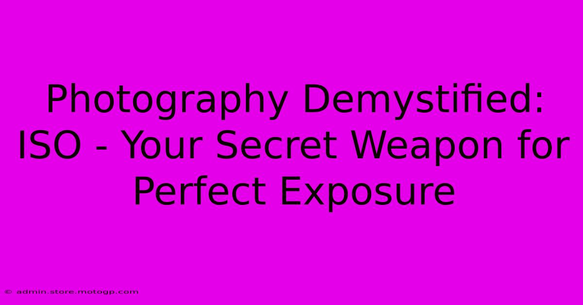 Photography Demystified: ISO - Your Secret Weapon For Perfect Exposure