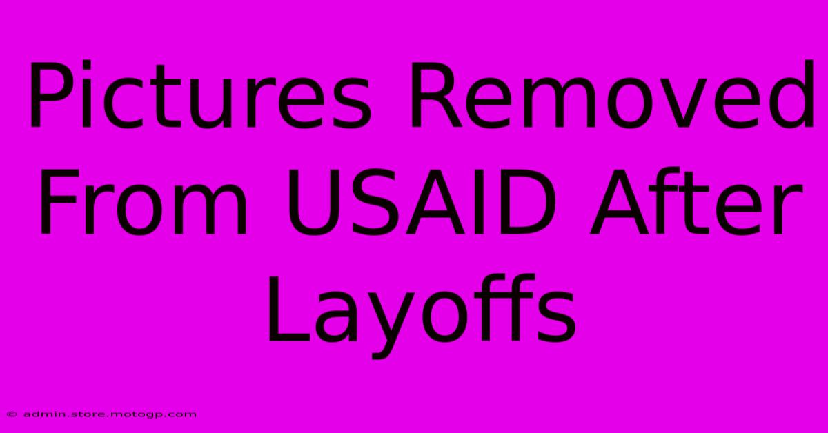 Pictures Removed From USAID After Layoffs