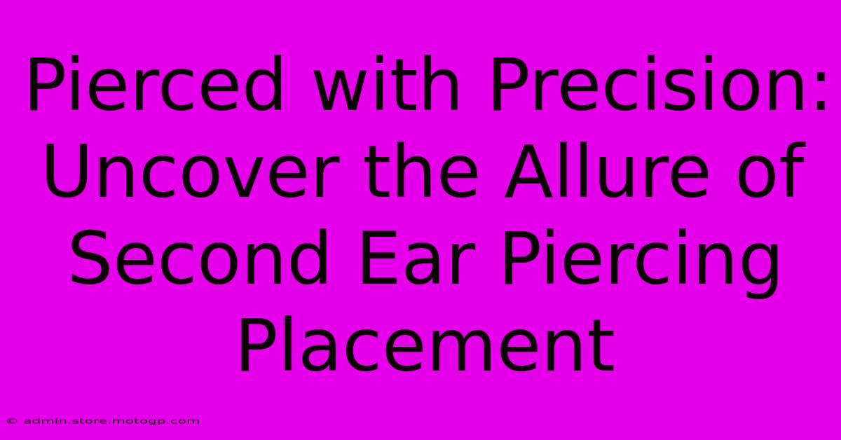 Pierced With Precision: Uncover The Allure Of Second Ear Piercing Placement