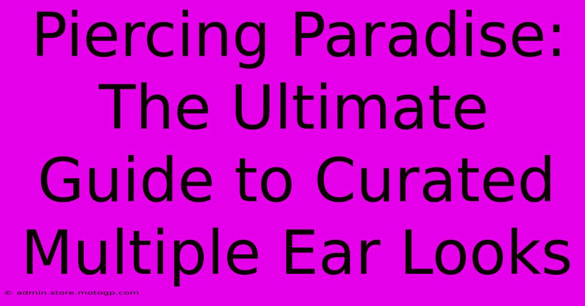 Piercing Paradise: The Ultimate Guide To Curated Multiple Ear Looks