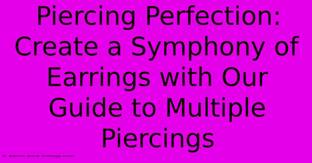 Piercing Perfection: Create A Symphony Of Earrings With Our Guide To Multiple Piercings