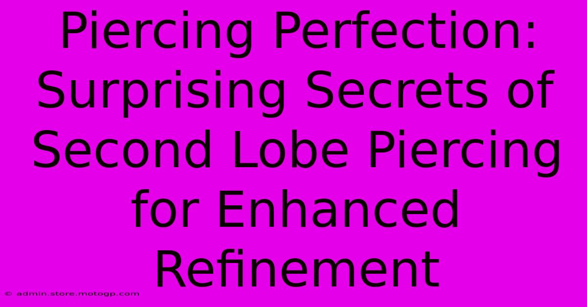 Piercing Perfection: Surprising Secrets Of Second Lobe Piercing For Enhanced Refinement