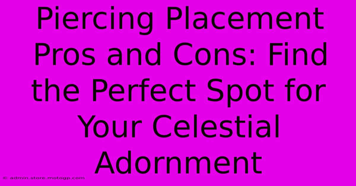 Piercing Placement Pros And Cons: Find The Perfect Spot For Your Celestial Adornment