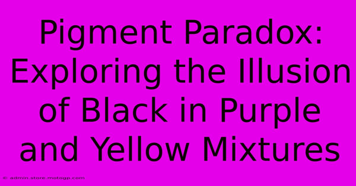 Pigment Paradox: Exploring The Illusion Of Black In Purple And Yellow Mixtures