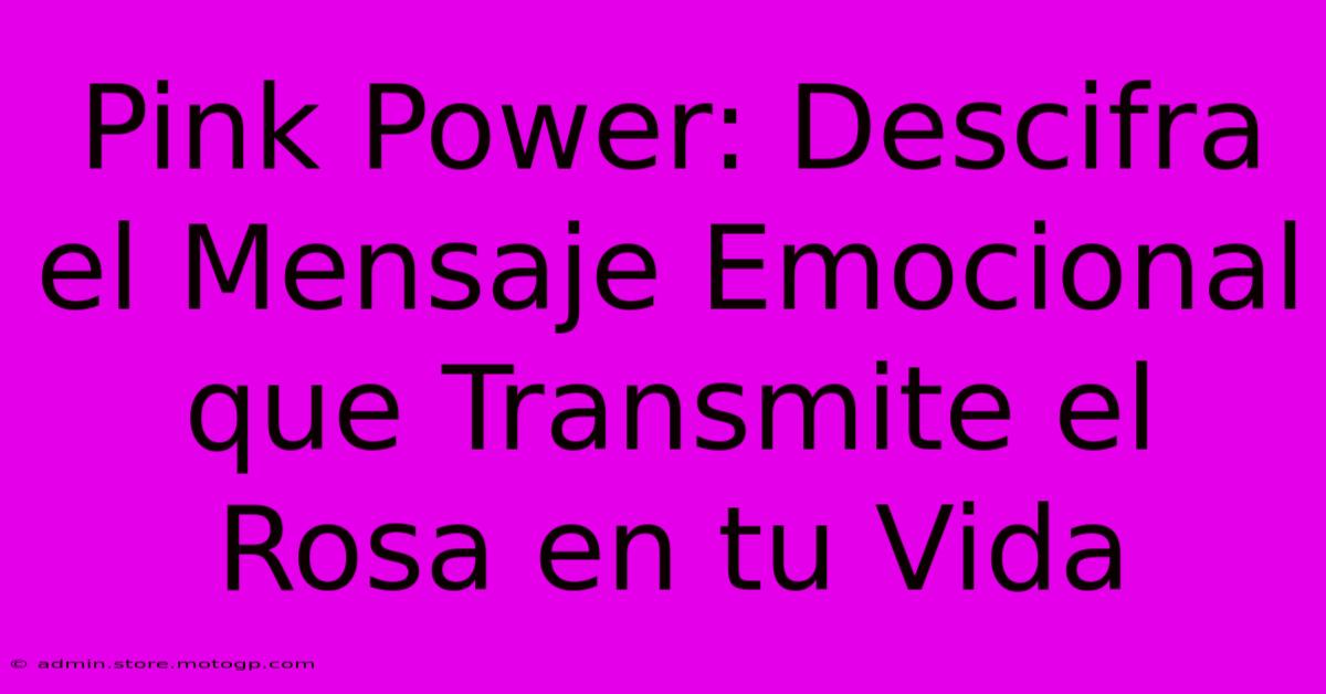 Pink Power: Descifra El Mensaje Emocional Que Transmite El Rosa En Tu Vida