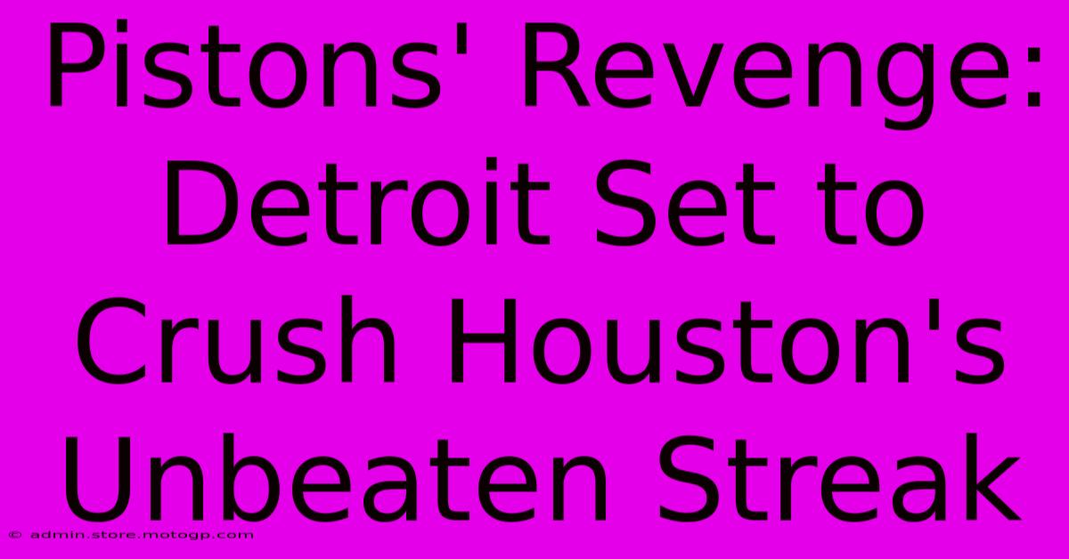 Pistons' Revenge: Detroit Set To Crush Houston's Unbeaten Streak