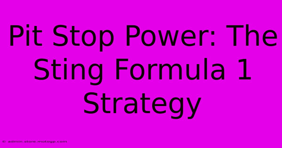 Pit Stop Power: The Sting Formula 1 Strategy