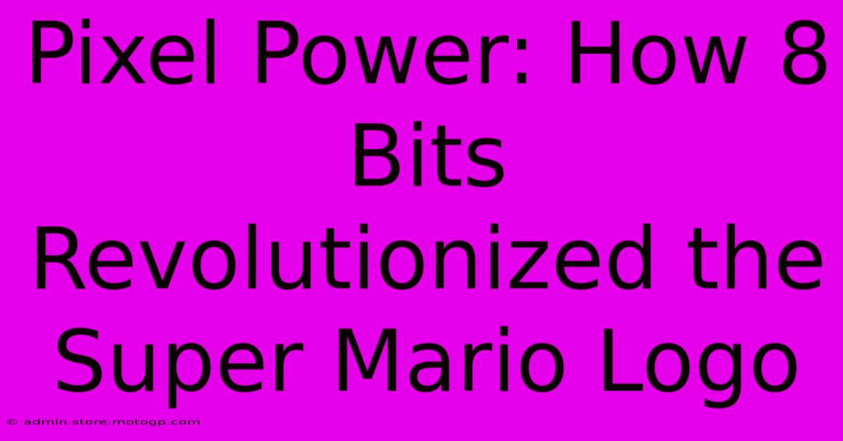 Pixel Power: How 8 Bits Revolutionized The Super Mario Logo