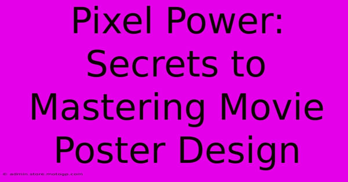 Pixel Power: Secrets To Mastering Movie Poster Design