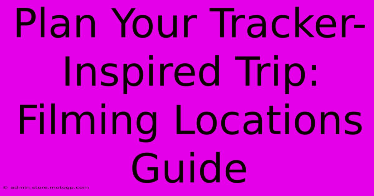 Plan Your Tracker-Inspired Trip: Filming Locations Guide