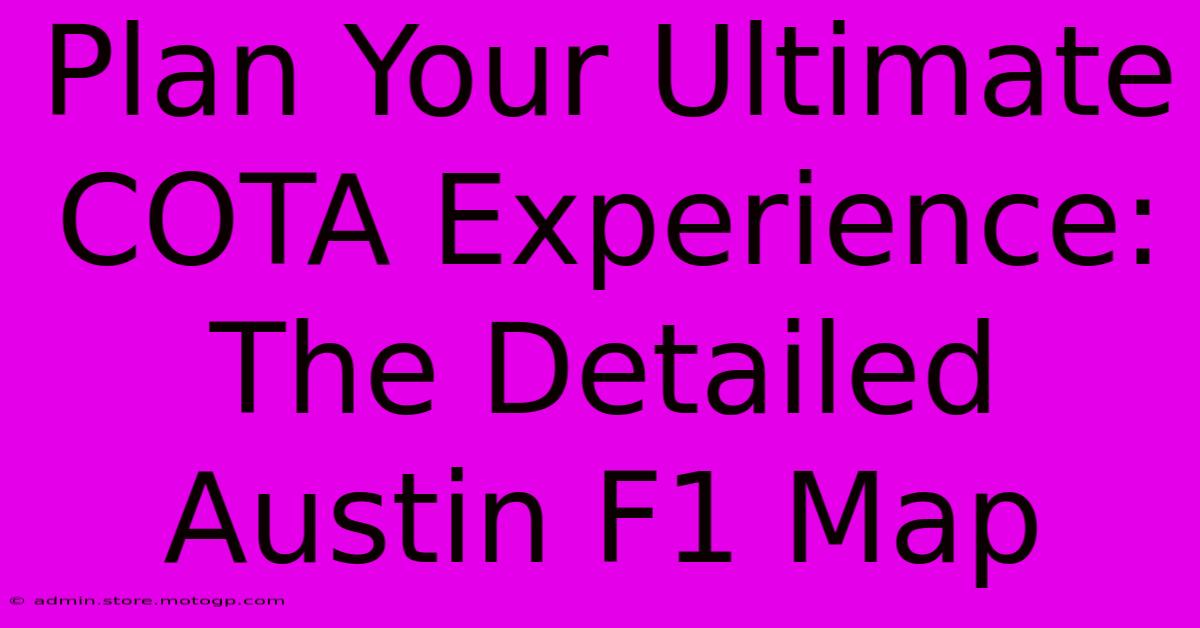 Plan Your Ultimate COTA Experience: The Detailed Austin F1 Map