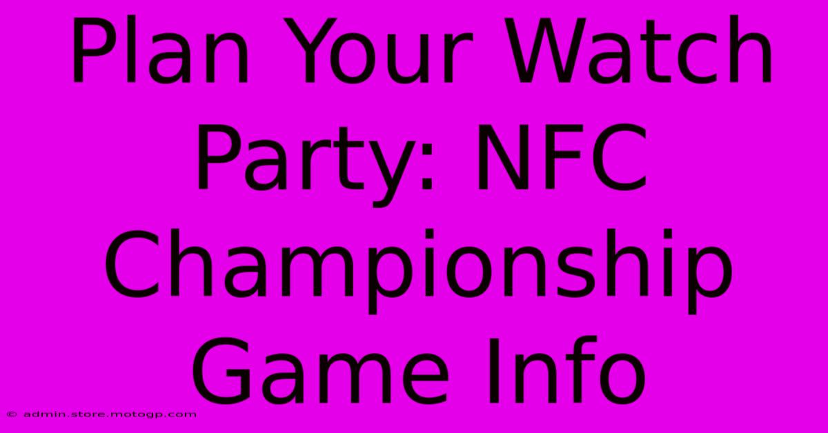 Plan Your Watch Party: NFC Championship Game Info